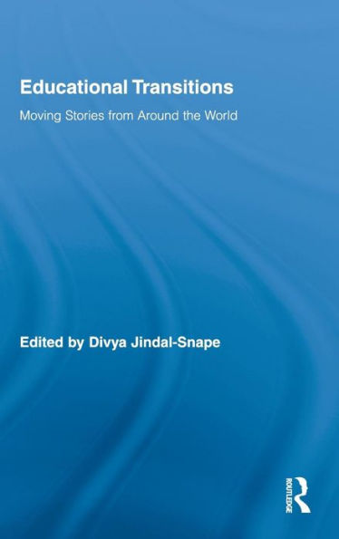 Educational Transitions: Moving Stories from Around the World / Edition 1