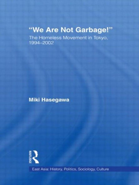 We Are Not Garbage!: The Homeless Movement Tokyo, 1994-2002