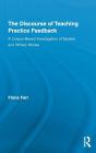 The Discourse of Teaching Practice Feedback: A Corpus-Based Investigation of Spoken and Written Modes / Edition 1