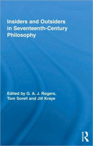 Title: Insiders and Outsiders in Seventeenth-Century Philosophy / Edition 1, Author: G.A.J. Rogers