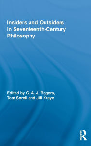 Title: Insiders and Outsiders in Seventeenth-Century Philosophy, Author: G.A.J. Rogers