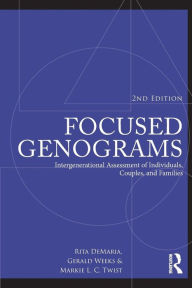 Title: Focused Genograms: Intergenerational Assessment of Individuals, Couples, and Families, Author: Rita DeMaria