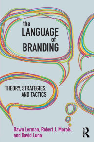 Title: The Language of Branding: Theory, Strategies, and Tactics / Edition 1, Author: Dawn Lerman