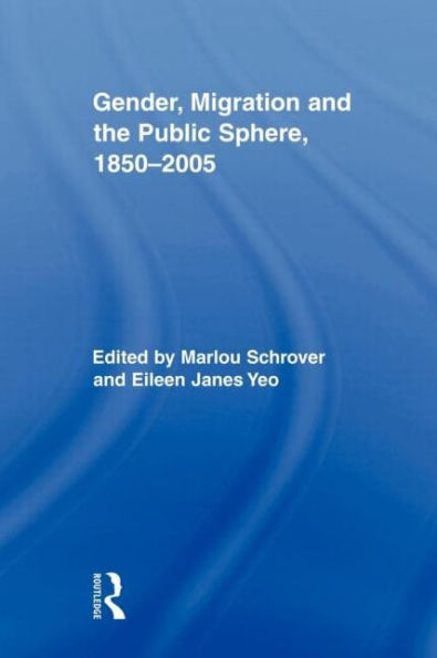 Gender, Migration, and the Public Sphere, 1850-2005