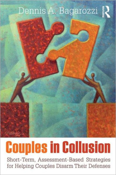 Couples in Collusion: Short-Term, Assessment-Based Strategies for Helping Couples Disarm Their Defenses