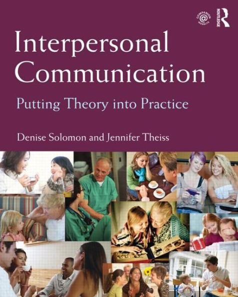 Interpersonal Communication: Putting Theory Into Practice