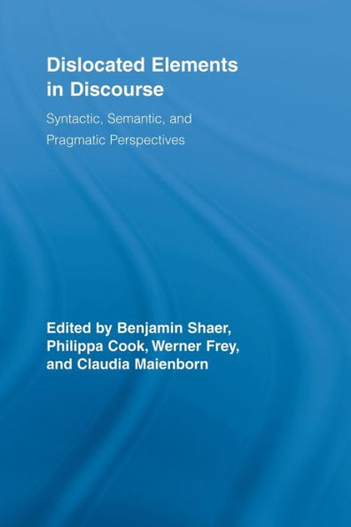 Dislocated Elements in Discourse: Syntactic, Semantic, and Pragmatic Perspectives