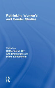 Title: Rethinking Women's and Gender Studies / Edition 1, Author: Catherine M. Orr