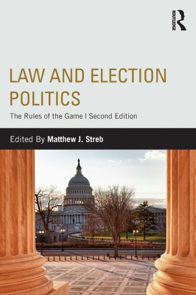 Law and Election Politics: The Rules of the Game / Edition 2