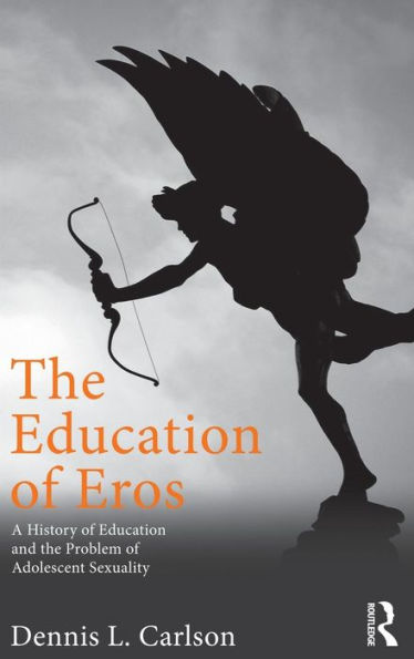 the Education of Eros: A History and Problem Adolescent Sexuality