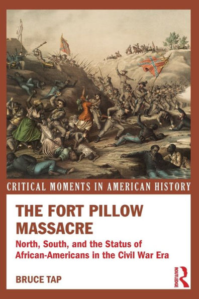 the Fort Pillow Massacre: North, South, and Status of African Americans Civil War Era
