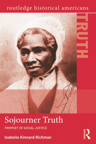 Sojourner Truth: Prophet of Social Justice / Edition 1