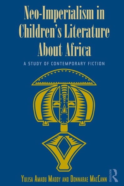 Neo-Imperialism in Children's Literature About Africa: A Study of Contemporary Fiction