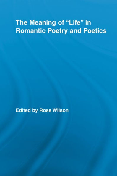 The Meaning of Life Romantic Poetry and Poetics