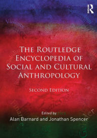 Title: The Routledge Encyclopedia of Social and Cultural Anthropology / Edition 2, Author: Alan Barnard