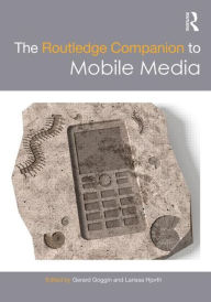 Title: The Routledge Companion to Mobile Media / Edition 1, Author: Gerard Goggin