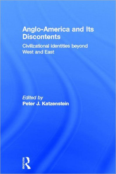 Anglo-America and its Discontents: Civilizational Identities beyond West and East