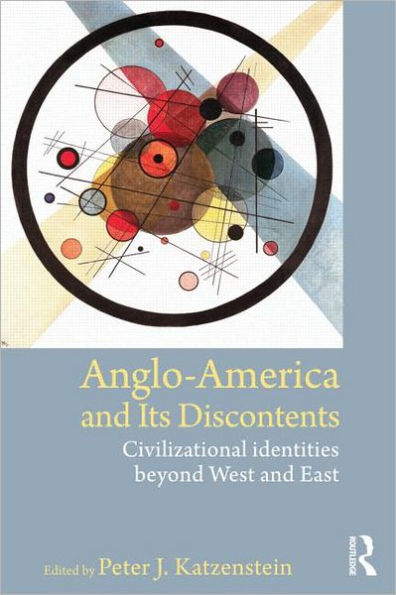 Anglo-America and its Discontents: Civilizational Identities beyond West East