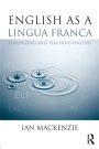 English as a Lingua Franca: Theorizing and teaching English / Edition 1