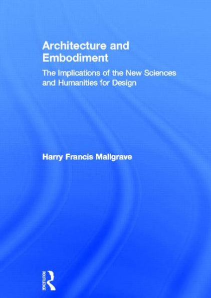 Architecture and Embodiment: the Implications of New Sciences Humanities for Design