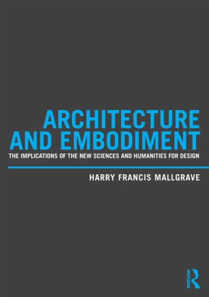 Architecture and Embodiment: the Implications of New Sciences Humanities for Design