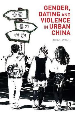 Gender, Dating and Violence in Urban China / Edition 1