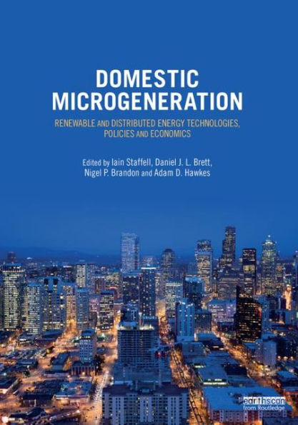 Domestic Microgeneration: Renewable and Distributed Energy Technologies, Policies and Economics / Edition 1