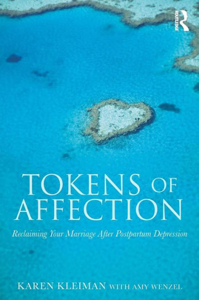 Tokens of Affection: Reclaiming Your Marriage After Postpartum Depression / Edition 1