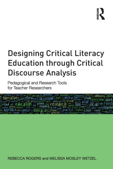 Designing Critical Literacy Education through Discourse Analysis: Pedagogical and Research Tools for Teacher-Researchers