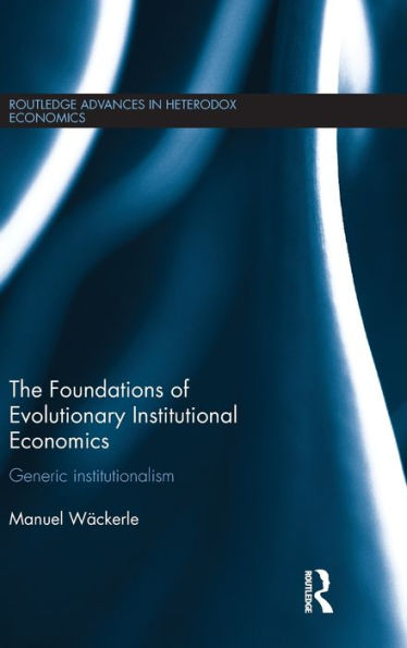 The Foundations of Evolutionary Institutional Economics: Generic Institutionalism