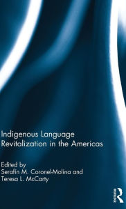 Title: Indigenous Language Revitalization in the Americas / Edition 1, Author: Serafín M. Coronel-Molina