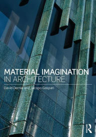 Download free ebooks for android mobile Material Imagination in Architecture by David Dernie, Jacopo Gaspari 9780415810890 FB2 iBook PDB