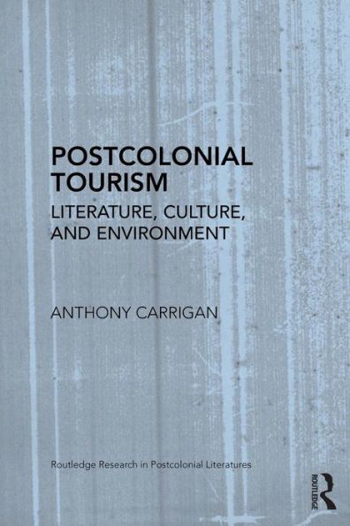 Postcolonial Tourism: Literature, Culture, and Environment