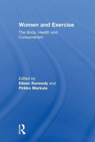 Title: Women and Exercise: The Body, Health and Consumerism, Author: Eileen Kennedy