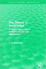 The Theory of Knowledge (Routledge Revivals): A Contribution to Some Problems of Logic and Metaphysics