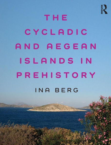 The Cycladic and Aegean Islands in Prehistory / Edition 1