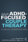 Adult ADHD-Focused Couple Therapy: Clinical Interventions / Edition 1