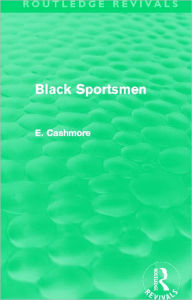 Title: Black Sportsmen (Routledge Revivals), Author: E. Cashmore