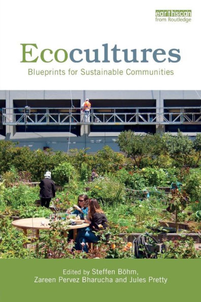 Ecocultures: Blueprints for Sustainable Communities