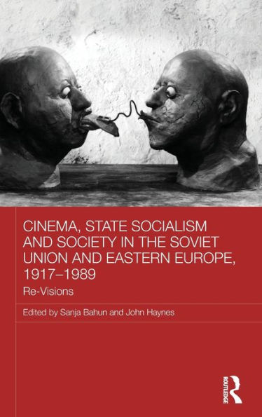 Cinema, State Socialism and Society the Soviet Union Eastern Europe, 1917-1989: Re-Visions