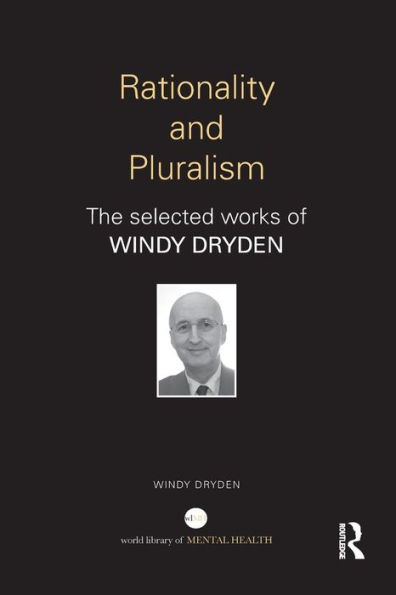 Rationality and Pluralism: The selected works of Windy Dryden / Edition 1