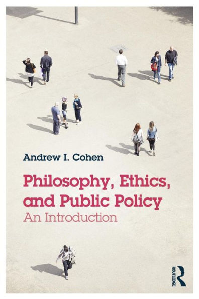 Philosophy, Ethics, and Public Policy: An Introduction / Edition 1