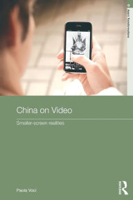 Title: China on Video: Smaller-Screen Realities, Author: Paola Voci