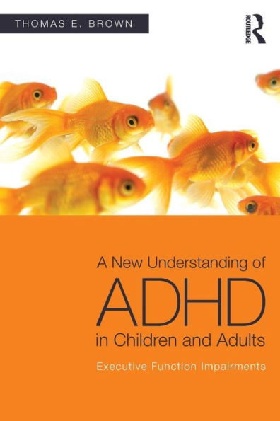 A New Understanding of ADHD in Children and Adults: Executive Function Impairments / Edition 1