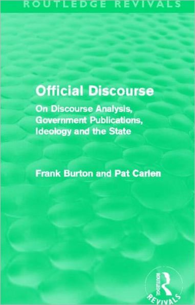 Official Discourse (Routledge Revivals): On Discourse Analysis, Government Publications, Ideology and the State