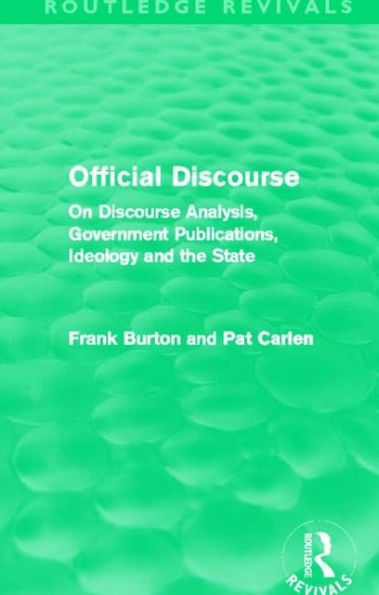 Official Discourse (Routledge Revivals): On Discourse Analysis, Government Publications, Ideology and the State