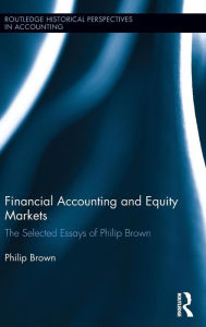 Title: Financial Accounting and Equity Markets: Selected Essays of Philip Brown, Author: Philip Brown