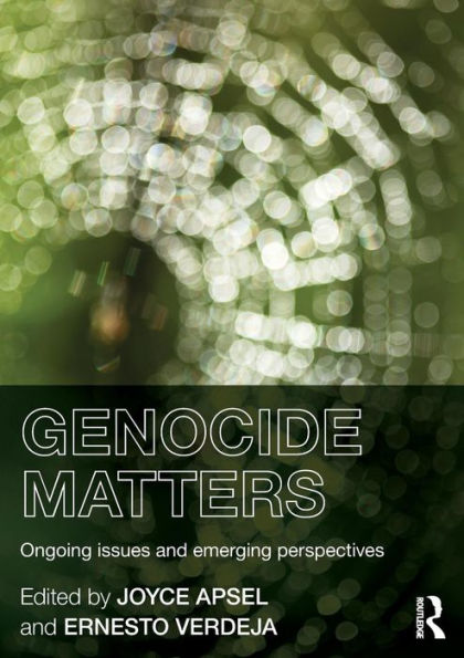 Genocide Matters: Ongoing Issues and Emerging Perspectives / Edition 1