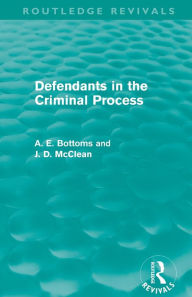 Title: Defendants in the Criminal Process (Routledge Revivals), Author: A. Bottoms