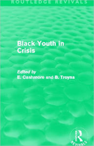 Title: Black Youth in Crisis (Routledge Revivals), Author: E. Cashmore